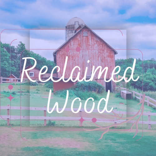 Reclaimed wood